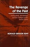 Suny, Ronald Grigor: The Revenge of the Past: Nationalism, Revolution, and the Collapse of the Soviet Union