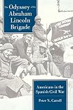 Carroll, Peter N.: The Odyssey of the Abraham Lincoln Brigade: Americans in the Spanish Civil War Carroll, Peter N.: The Odyssey of the Abraham Lincoln Brigade: Americans in the Spanish Civil War