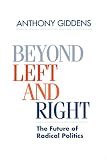 Giddens, Anthony: Beyond Left and Right: The Future of Radical Politics