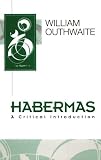 Outhwaite, William: Habermas: A Critical Introduction Outhwaite, William: Habermas: A Critical Introduction