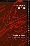 Blanchot, Maurice: The Work of Fire Blanchot, Maurice: The Work of Fire