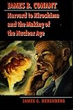 Hershberg, James G.: James B. Conant: Harvard to Hiroshima and the Making of the Nuclear Age Hershberg, James G.: James B. Conant: Harvard to Hiroshima and the Making of the Nuclear Age