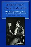 Cassuto, Leonard: Rereading Jack London Cassuto, Leonard: Rereading Jack London