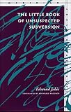 Waldrop, Rosmarie: The Little Book of Unsuspected Subversion Waldrop, Rosmarie: The Little Book of Unsuspected Subversion