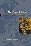 Dienstag, Joshua Foa: Dancing in Chains: Narrative and Memory in Political Theory Dienstag, Joshua Foa: Dancing in Chains: Narrative and Memory in Political Theory