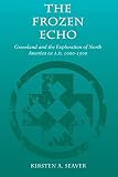 The Frozen Echo: Greenland and the Exploration of North America, Ca. A.D. 1000-1500 (0804731616) by Seaver, Kirsten A. Seaver, Kirsten A.: The Frozen Echo: Greenland and the Exploration of North America, Ca. A.D. 1000-1500