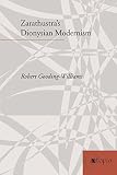 Gooding-Williams, Robert: Zarathustra's Dionysian Modernism Gooding-Williams, Robert: Zarathustra's Dionysian Modernism