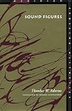 Adorno, Theodor W.: Sound Figures Adorno, Theodor W.: Sound Figures