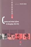 Zhang, Yingjin: Cinema and Urban Culture in Shanghai, 1922-1943