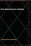 Harshav, Benjamin: The Meaning of Yiddish Harshav, Benjamin: The Meaning of Yiddish