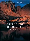 Moore, James G.: Exploring the Highest Sierra