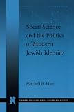 Hart, Mitchell B.: Social Science and the Politics of Modern Jewish Identity
