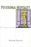 Rosello, Mireille: Postcolonial Hospitality: The Immigrant As Guest