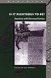Levinas, Emmanuel: Is It Righteous to Be?: Interviews With Emmanuel Levinas Levinas, Emmanuel: Is It Righteous to Be?: Interviews With Emmanuel Levinas