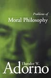 Adorno, Theodor W.: Problems of Moral Philosophy
