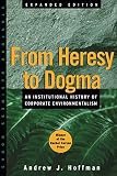 Hoffman, Andrew J.: From Heresy to Dogma: An Institutional History of Corporate Environmentalism Hoffman, Andrew J.: From Heresy to Dogma: An Institutional History of Corporate Environmentalism