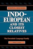 Greenberg, Joseph H.: Indo-European and Its Closest Relatives: The Euroasiatic Language Family Lexicon Greenberg, Joseph H.: Indo-European and Its Closest Relatives: The Euroasiatic Language Family Lexicon