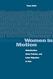 Oishi, Nana: Women In Motion: Globalization, State Policies, And Labor Migration In Asia Oishi, Nana: Women In Motion: Globalization, State Policies, And Labor Migration In Asia