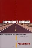Goldstein, Paul: Copyright's Highway: From Gutenberg to the Celestial Jukebox Goldstein, Paul: Copyright's Highway: From Gutenberg to the Celestial Jukebox