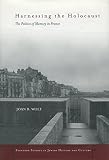 Wolf, Joan B.: Harnessing the Holocaust: The Politics of Memory in France Wolf, Joan B.: Harnessing the Holocaust: The Politics of Memory in France