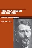 Swedberg, Richard: The Max Weber Dictionary: Key Words And Central Concepts Swedberg, Richard: The Max Weber Dictionary: Key Words And Central Concepts