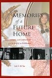 Siu, Lok: Memories Of A Future Home: Diasporic Citizenship Of Chinese In Panama