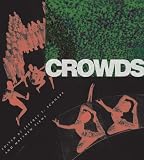 Schnapp, Jeffrey T.: Crowds Schnapp, Jeffrey T.: Crowds