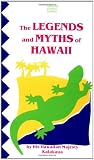 Kalakaua, David: The Legends and Myths of Hawaii : The Fables and Folk-Lore of a Strange People Kalakaua, David: The Legends and Myths of Hawaii : The Fables and Folk-Lore of a Strange People