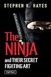 Hayes, Stephen K.: Ninja and Their Secret Fighting Art