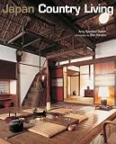 Katoh, Amy Sylvester: Japan Country Living: Spirit, Tradition, Style Katoh, Amy Sylvester: Japan Country Living: Spirit, Tradition, Style