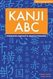 Foerster, Andreas: Kanji ABC: A Systematic Approach to Japanese Characters Foerster, Andreas: Kanji ABC: A Systematic Approach to Japanese Characters
