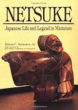Symmes, Edwin C.: Netsuke: Japanese Life and Legend in Miniature Symmes, Edwin C.: Netsuke: Japanese Life and Legend in Miniature