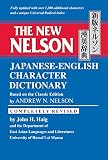 Haig, John H.: The New Nelson Japanese-English Character Dictionary: Based on the Classic Edition by Andrew N. Nelson