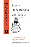 Galef, David: Even a Stone Buddha Can Talk: The Wit and Wisdom of Japanese Proverbs