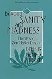Merzel, Dennis Genpo: Beyond Sanity and Madness: The Way of Zen Master Dogen
