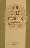 The Gold Pavilion: Taoist Ways to Peace, Healing and Long Life (0804830606) by Saso, Michael R. Saso, Michael R.: The Gold Pavilion: Taoist Ways to Peace, Healing and Long Life