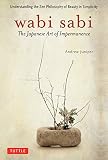 Juniper, Andrew: Wabi Sabi: The Japanese Art of Impermanence Juniper, Andrew: Wabi Sabi: The Japanese Art of Impermanence