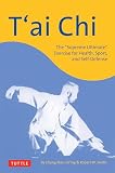 Smith, Robert W.: T'ai Chi: The "Supreme Ultimate" Exercise For Health, Sport And Self-defense