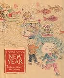 Gower, Catherine: Long-Long's New Year: A Story About The Chinese Spring Festival