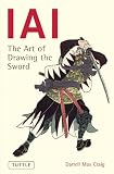 Craig, Darrell: Iai: The Art of Drawing the Sword Craig, Darrell: Iai: The Art of Drawing the Sword