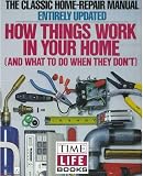 Time-Life Books Editors: How Things Work in Your Home: And What to Do when They Don't Time-Life Books Editors: How Things Work in Your Home: And What to Do when They Don't