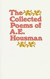 Housman, A. E.: Collected Poems of A. E. Housman Housman, A. E.: Collected Poems of A. E. Housman
