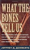 Schwartz, Jeffrey H.: What the Bones Tell Us