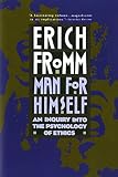 Fromm, Erich: Man for Himself: An Inquiry into the Psychology of Ethics Fromm, Erich: Man for Himself: An Inquiry into the Psychology of Ethics