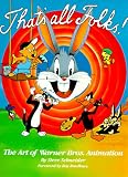 Schneider, Steve: That's All Folks: The Art of Warner Bros. Animation Schneider, Steve: That's All Folks: The Art of Warner Bros. Animation