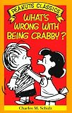 Schulz, Charles M.: What's Wrong With Being Crabby? Schulz, Charles M.: What's Wrong With Being Crabby?