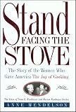 Mendelson, Anne: Stand Facing the Stove : The Story of the Woman Who Gave America the Joy of Cooking