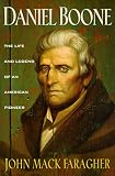 Faragher, John MacK: Daniel Boone: The Life and Legend of an American Pioneer Faragher, John MacK: Daniel Boone: The Life and Legend of an American Pioneer