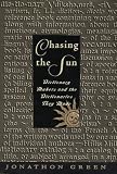 Green, Jonathon: Chasing the Sun: Dictionary Makers and the Dictionaries They Made Green, Jonathon: Chasing the Sun: Dictionary Makers and the Dictionaries They Made