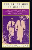 Loughery, John: The Other Side of Silence : Men's Lives and Gay Identities - a Twentieth-Century History